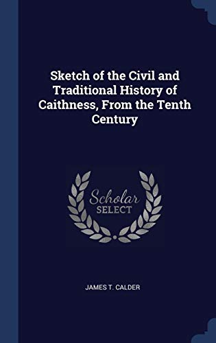 9781297978173: Sketch of the Civil and Traditional History of Caithness, From the Tenth Century