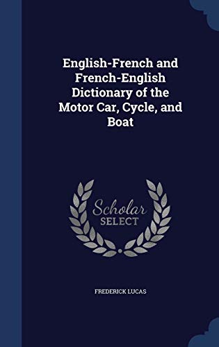 9781297979293: English-French and French-English Dictionary of the Motor Car, Cycle, and Boat