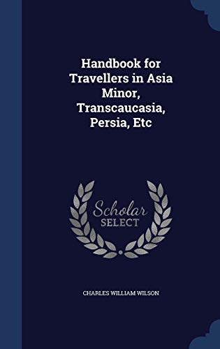 9781297981982: Handbook for Travellers in Asia Minor, Transcaucasia, Persia, Etc
