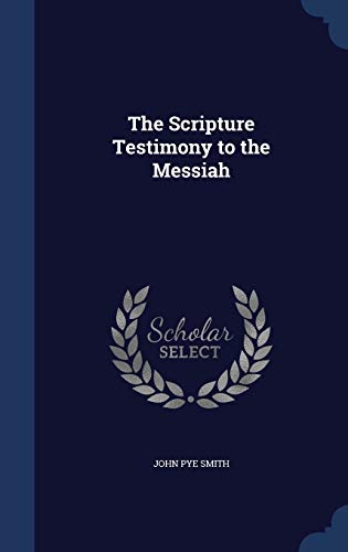 Stock image for The Scripture Testimony to the Messiah for sale by SecondSale