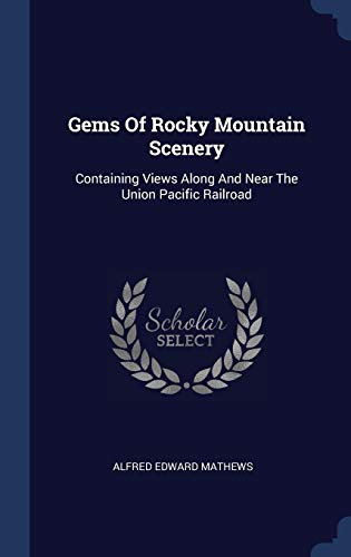9781297985737: Gems Of Rocky Mountain Scenery: Containing Views Along And Near The Union Pacific Railroad