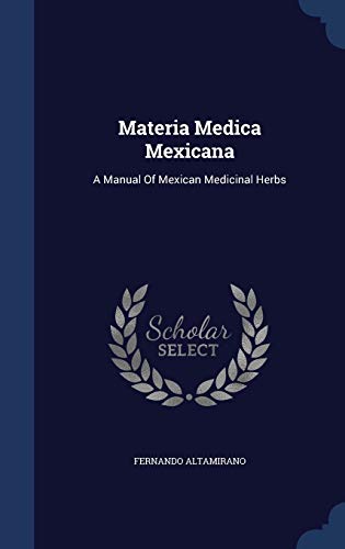 9781297987335: Materia Medica Mexicana: A Manual Of Mexican Medicinal Herbs