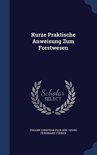 Beispielbild fr Kurze Praktische Anweisung Zum Forstwesen zum Verkauf von Lucky's Textbooks