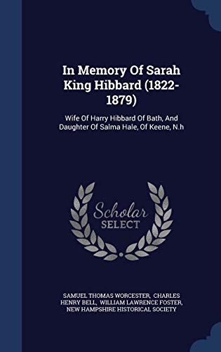 9781297989094: In Memory Of Sarah King Hibbard (1822-1879): Wife Of Harry Hibbard Of Bath, And Daughter Of Salma Hale, Of Keene, N.h