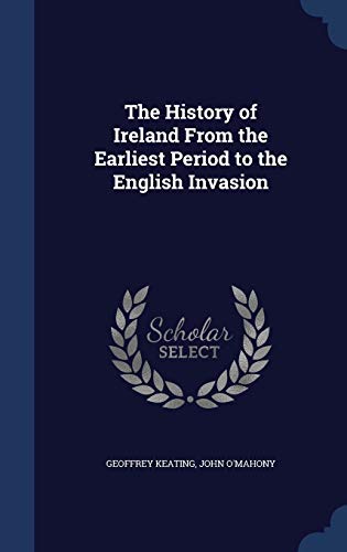 9781297999772: The History of Ireland From the Earliest Period to the English Invasion