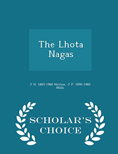 9781298003744: The Lhota Nagas - Scholar's Choice Edition