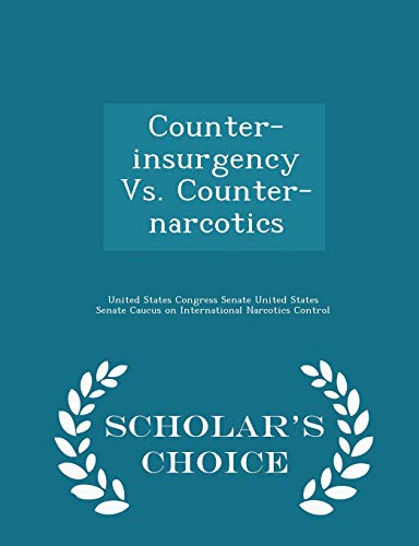 Beispielbild fr Counter-Insurgency vs. Counter-Narcotics - Scholar's Choice Edition zum Verkauf von THE SAINT BOOKSTORE