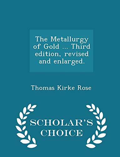 Beispielbild fr The Metallurgy of Gold . Third edition, revised and enlarged. - Scholar's Choice Edition zum Verkauf von Lucky's Textbooks