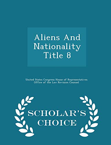 Beispielbild fr Aliens and Nationality Title 8 - Scholar's Choice Edition zum Verkauf von THE SAINT BOOKSTORE