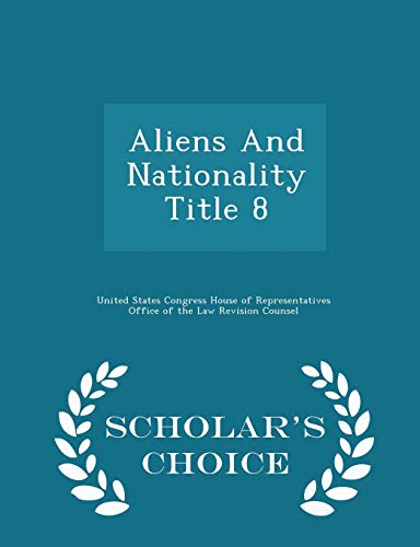 Imagen de archivo de Aliens and Nationality Title 8 - Scholar's Choice Edition a la venta por THE SAINT BOOKSTORE