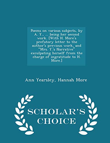 Beispielbild fr Poems on Various Subjects, by A. Y., . Being Her Second Work. [with H. More's Prefatory Letter to the Author's Previous Work, and Mrs. Y.'s . to H. More.] - Scholar's Choice Edition zum Verkauf von Lucky's Textbooks