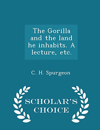 9781298022813: The Gorilla and the land he inhabits. A lecture, etc. - Scholar's Choice Edition