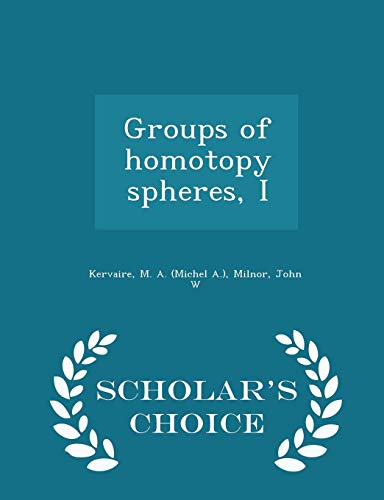 Groups of Homotopy Spheres, I - Scholar's Choice Edition