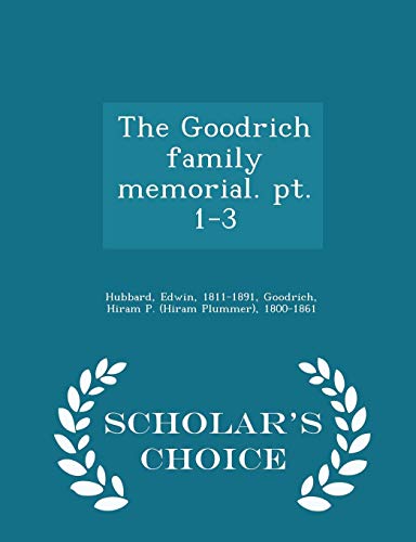 9781298028143: The Goodrich family memorial. pt. 1-3 - Scholar's Choice Edition