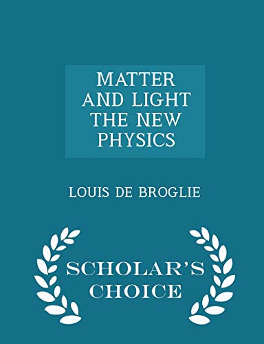 Stock image for MATTER AND LIGHT THE NEW PHYSICS - Scholar's Choice Edition for sale by Irish Booksellers