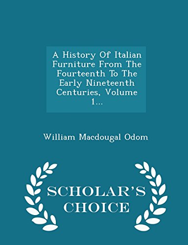 9781298037169: A History Of Italian Furniture From The Fourteenth To The Early Nineteenth Centuries, Volume 1... - Scholar's Choice Edition