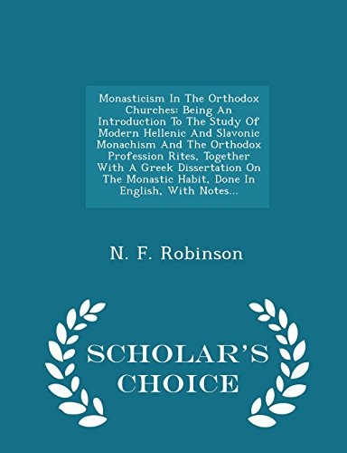 9781298037572: Monasticism In The Orthodox Churches: Being An Introduction To The Study Of Modern Hellenic And Slavonic Monachism And The Orthodox Profession Rites, ... In English, With Notes... - Scholar's Choi