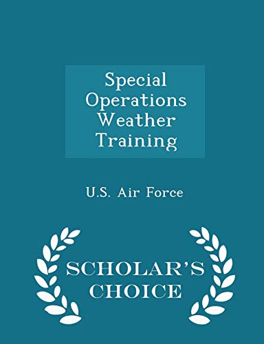 9781298042071: Special Operations Weather Training - Scholar's Choice Edition