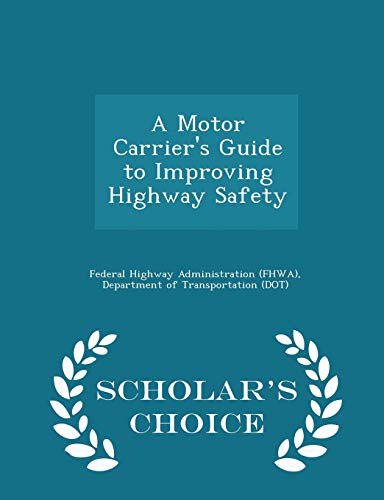 Beispielbild fr A Motor Carrier's Guide to Improving Highway Safety - Scholar's Choice Edition zum Verkauf von THE SAINT BOOKSTORE