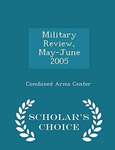 9781298046512: Military Review, May-June 2005 - Scholar's Choice Edition