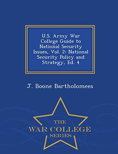 Stock image for US Army War College Guide to National Security Issues, Vol 2 National Security Policy and Strategy, Ed 4 War College Series for sale by PBShop.store US