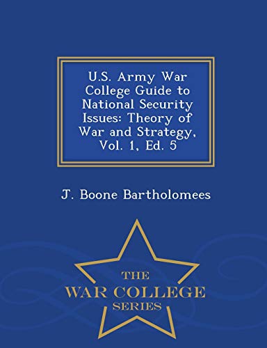 Stock image for US Army War College Guide to National Security Issues Theory of War and Strategy, Vol 1, Ed 5 War College Series for sale by PBShop.store US