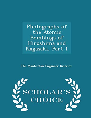 Beispielbild fr Photographs of the Atomic Bombings of Hiroshima and Nagasaki, Part 1 - Scholar's Choice Edition zum Verkauf von THE SAINT BOOKSTORE