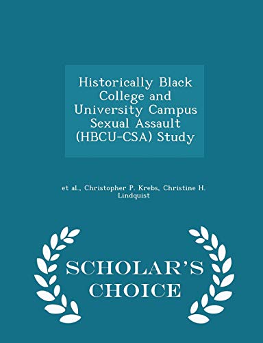 Imagen de archivo de Historically Black College and University Campus Sexual Assault (Hbcu-Csa) Study - Scholar's Choice Edition a la venta por Lucky's Textbooks