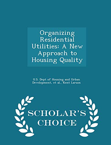 Imagen de archivo de Organizing Residential Utilities: A New Approach to Housing Quality - Scholar's Choice Edition [Soft Cover ] a la venta por booksXpress