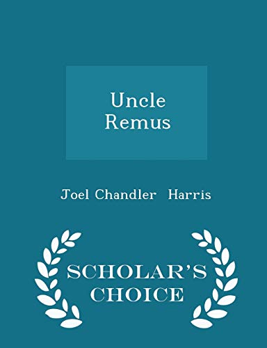 Imagen de archivo de Uncle Remus - Scholar's Choice Edition a la venta por HPB-Diamond