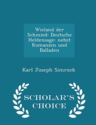 Beispielbild fr Wieland Der Schmied: Deutsche Heldensage: Nebst Romanzen Und Balladen - Scholar's Choice Edition zum Verkauf von Buchpark