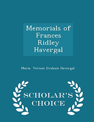 9781298085658: Memorials of Frances Ridley Havergal - Scholar's Choice Edition