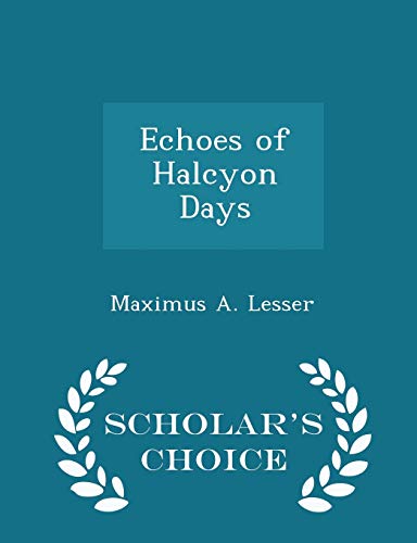 Stock image for Echoes of Halcyon Days - Scholar's Choice Edition for sale by THE SAINT BOOKSTORE