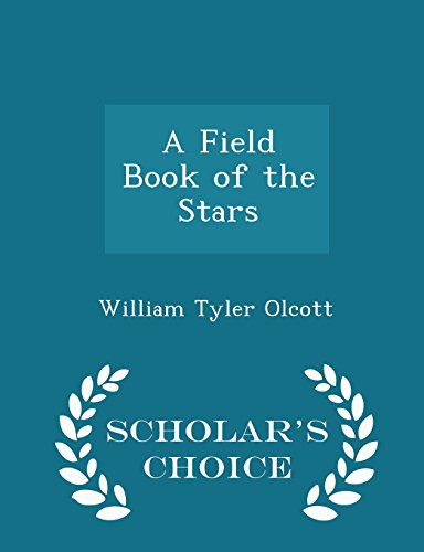 9781298105264: A Field Book of the Stars - Scholar's Choice Edition