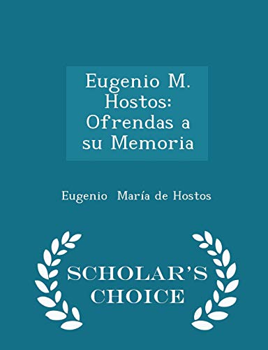 9781298116413: Eugenio M. Hostos: Ofrendas a Su Memoria - Scholar's Choice Edition