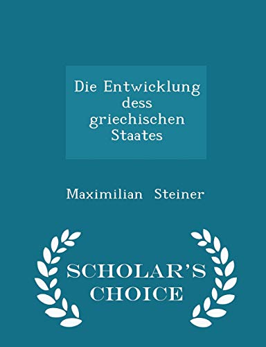 9781298117373: Die Entwicklung dess griechischen Staates - Scholar's Choice Edition