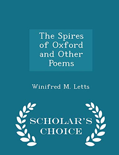 9781298124821: The Spires of Oxford and Other Poems - Scholar's Choice Edition