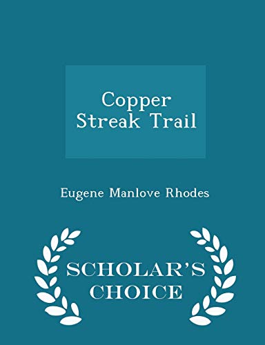 9781298126139: Copper Streak Trail - Scholar's Choice Edition