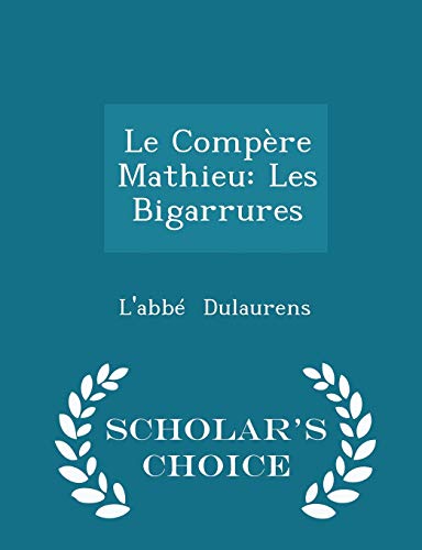 Beispielbild fr Le Comp?re Mathieu: Les Bigarrures - Scholars Choice Edition zum Verkauf von Reuseabook