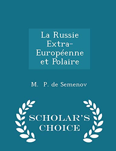 9781298144898: La Russie Extra-Europenne Et Polaire - Scholar's Choice Edition