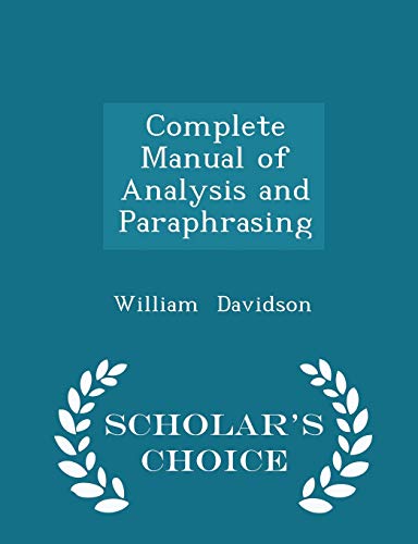 9781298156914: Complete Manual of Analysis and Paraphrasing - Scholar's Choice Edition