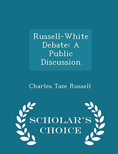9781298158758: Russell-White Debate: A Public Discussion - Scholar's Choice Edition