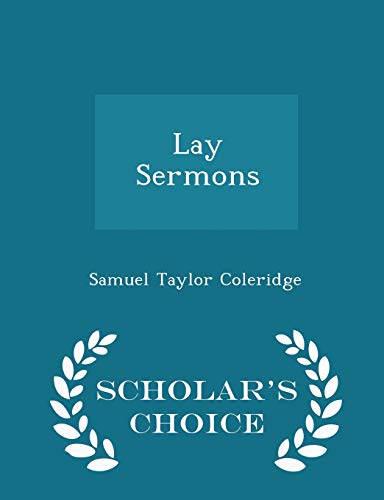 9781298167460: Lay Sermons - Scholar's Choice Edition