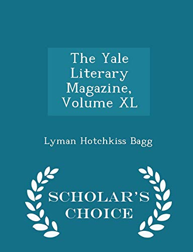 9781298171368: The Yale Literary Magazine, Volume XL - Scholar's Choice Edition