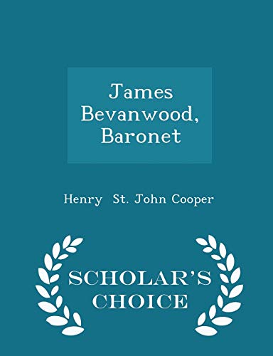 9781298202802: James Bevanwood, Baronet - Scholar's Choice Edition