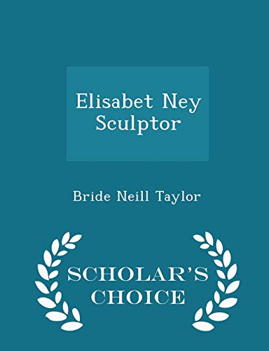 9781298206091: Elisabet Ney Sculptor - Scholar's Choice Edition