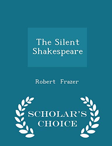 9781298229557: The Silent Shakespeare - Scholar's Choice Edition
