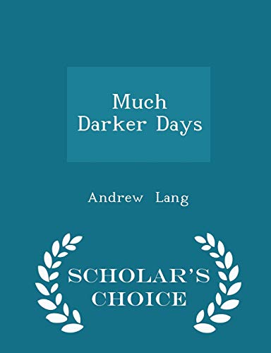 9781298245175: Much Darker Days - Scholar's Choice Edition