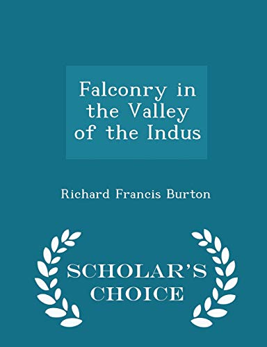 9781298249272: Falconry in the Valley of the Indus - Scholar's Choice Edition