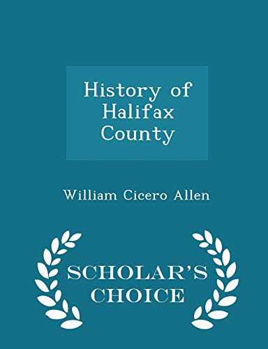 History of Halifax County - Scholar's Choice Edition (Paperback) - William Cicero Allen